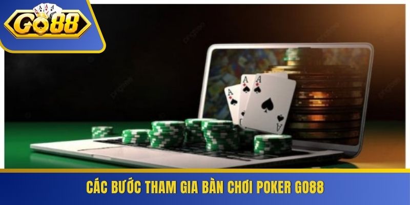 Các bước tham gia bàn chơi Poker GO88