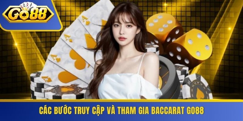 Các bước truy cập và tham gia Baccarat GO88