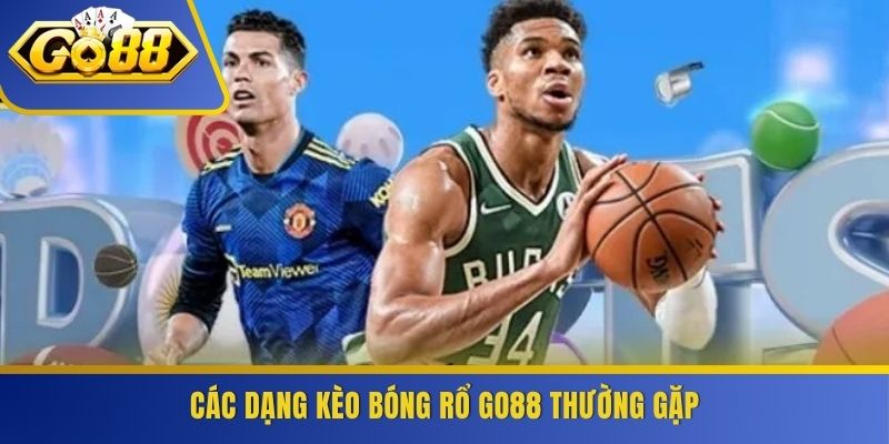 Các dạng kèo bóng rổ GO88 thường gặp