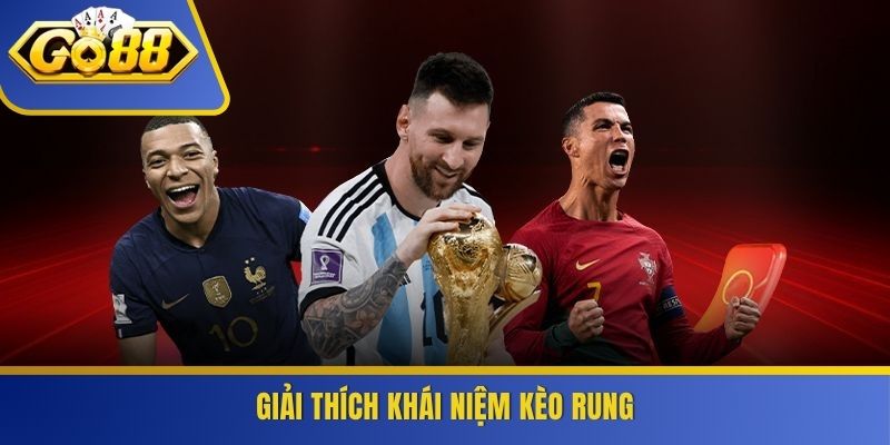 Giải thích khái niệm kèo rung