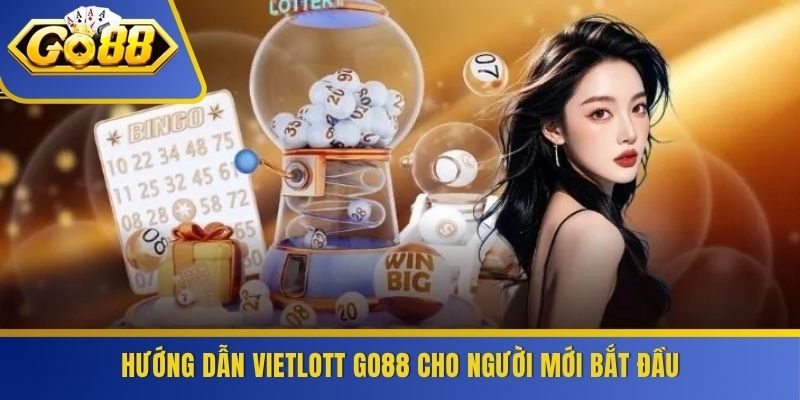 Hướng dẫn Vietlott GO88 cho người mới bắt đầu