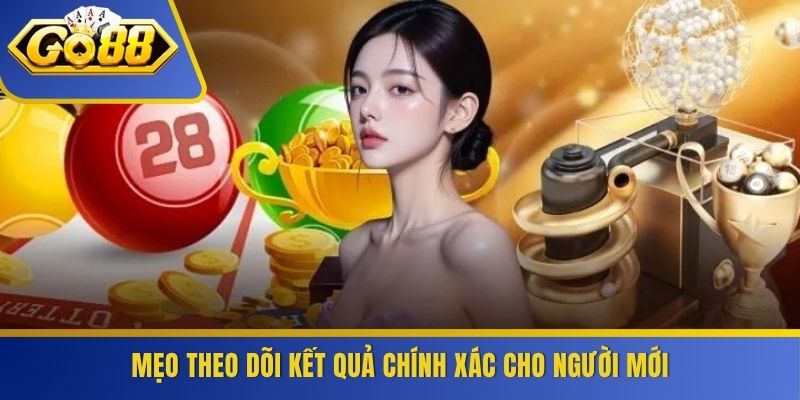 Mẹo theo dõi kết quả chính xác cho người mới