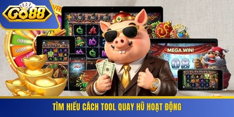 Tìm hiểu cách tool quay hũ hoạt động
