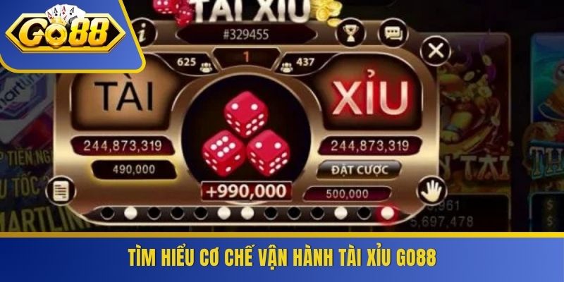 Tìm hiểu cơ chế vận hành tài xỉu GO88