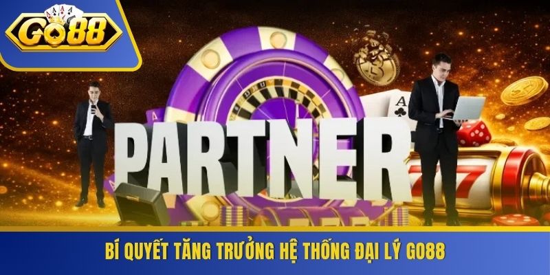 Bí quyết tăng trưởng hệ thống đại lý GO88