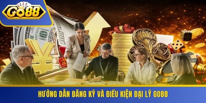 Hướng dẫn đăng ký và điều kiện đại lý GO88