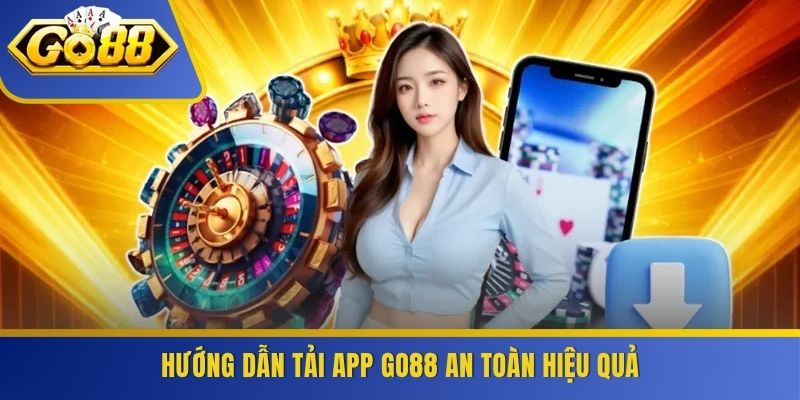 Hướng dẫn tải app GO88 an toàn hiệu quả