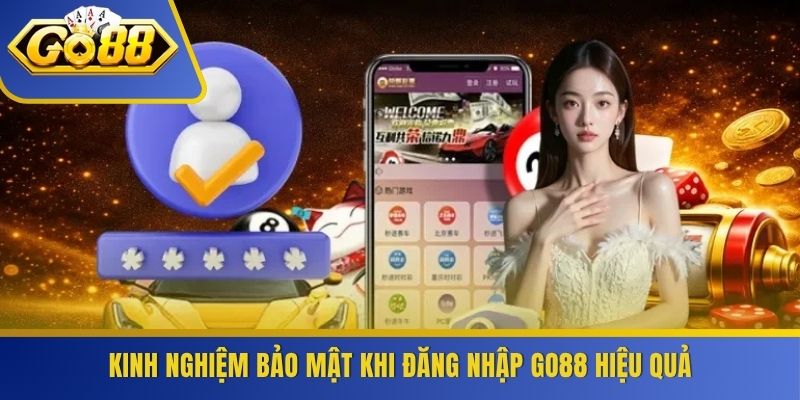Kinh nghiệm bảo mật khi đăng nhập GO88 hiệu quả