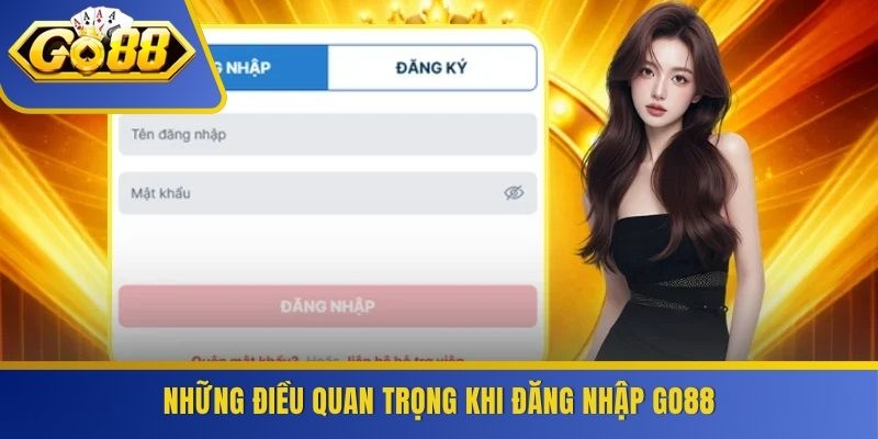 Những điều quan trọng khi đăng nhập GO88