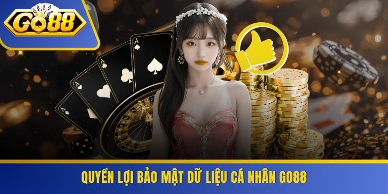 Quyền lợi bảo mật dữ liệu cá nhân GO88